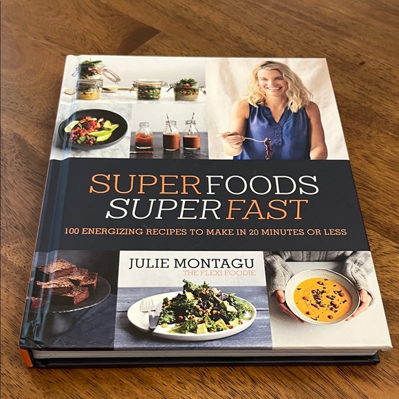 Julie Montagu Other - Superfoods Superfast Cookbook 100 Recipes in 20 Minutes or Less